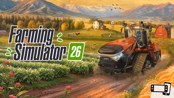 Farming Simulator 26 annoncé pour mobile et Nintendo Switch 2