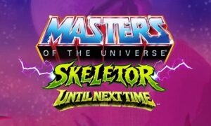 Mattel lance Skeletor, un jeu mobile auto-édité : jusqu&rsquo;à la prochaine fois