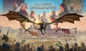 Game of Thrones : Dragonfire est lancé dans le monde entier sur mobile
